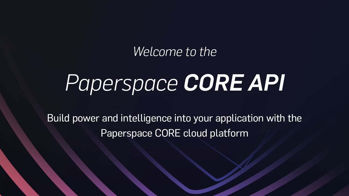 Welcome to the Paperspace Core API